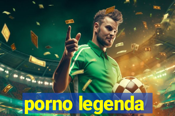 porno legenda